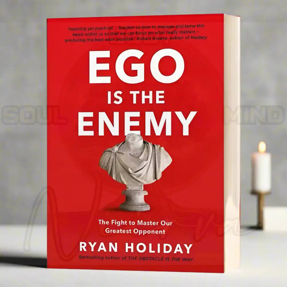 EGO IS THE ENEMY By Ryan Holiday