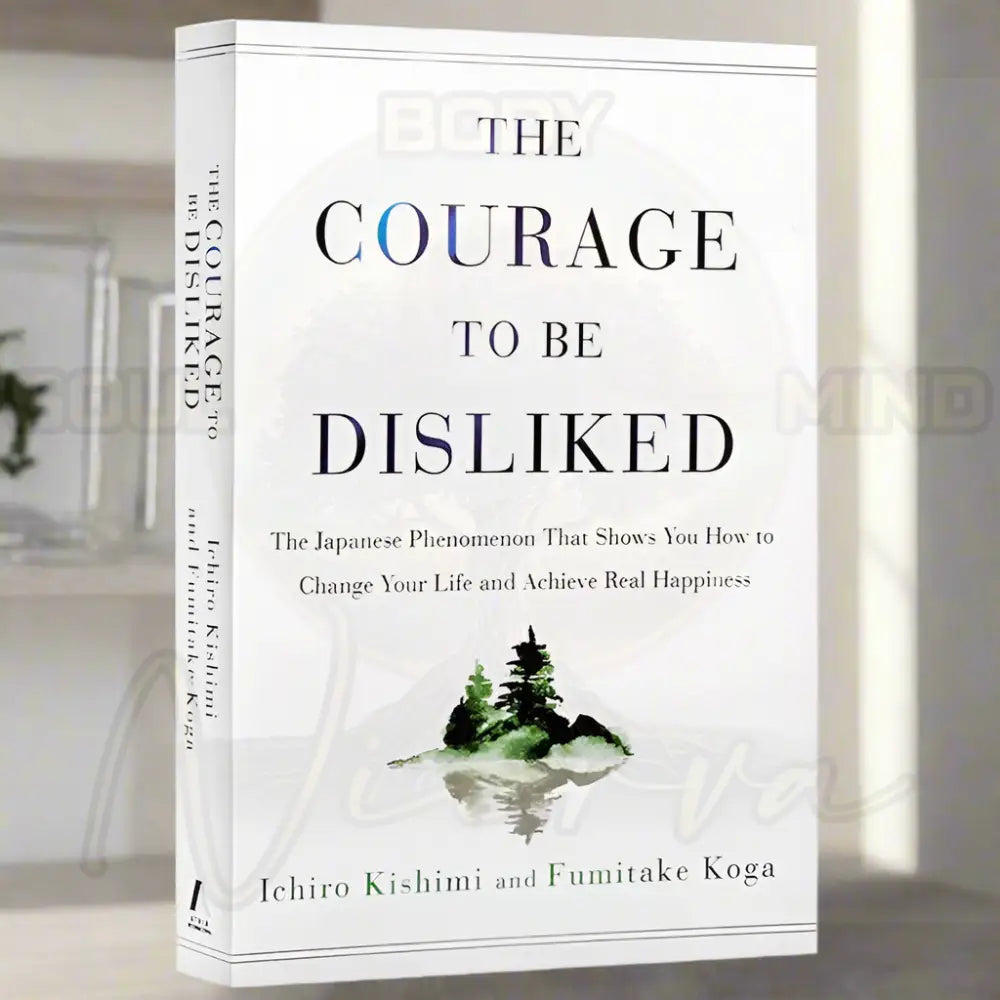The Courage to Be Disliked - Ichiro Kishimi