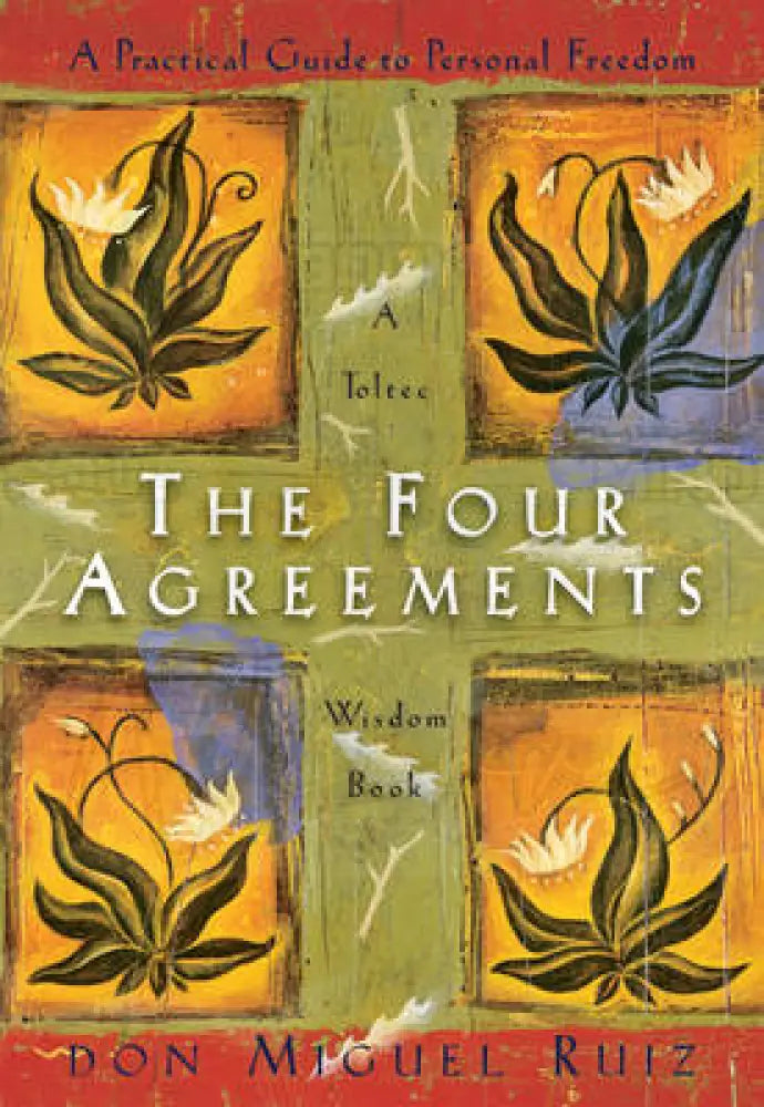 The Four Agreements by Don Miguel Ruiz
