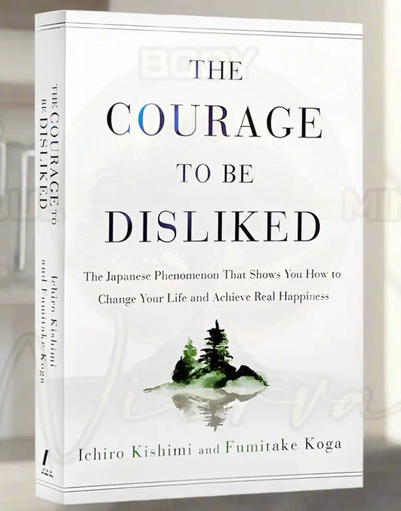 The Courage to Be Disliked - Ichiro Kishimi